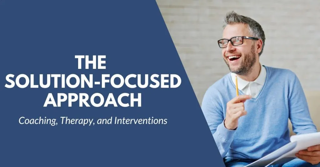 solution focused approach to coaching, therapy, and interventions